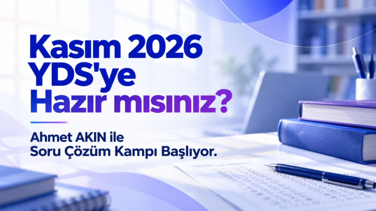 Kasım 2026 YDS'ye Hazır mısınız Ahmet AKIN ile Soru Çözüm Kampı Başlıyor.